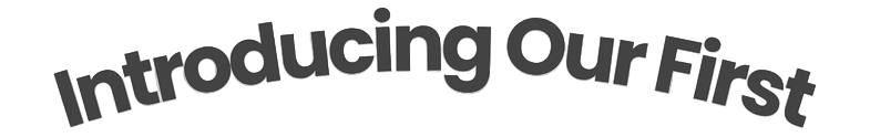 Introducing our first